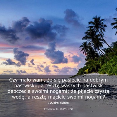 Picture 03 - Ezechiela 34:18 POLUBG - Czy mało wam, że się pasiecie na dobrym - Bible Verse Picture