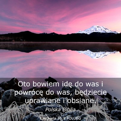 Picture 03 - Ezechiela 36:9 POLUBG - Oto bowiem idę do was i powrócę do was, - Bible Verse Picture