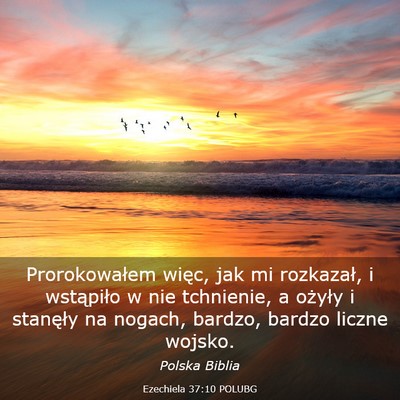Picture 03 - Ezechiela 37:10 POLUBG - Prorokowałem więc, jak mi rozkazał, i - Bible Verse Picture