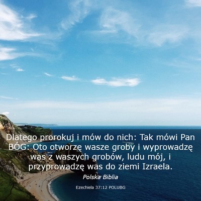 Picture 03 - Ezechiela 37:12 POLUBG - Dlatego prorokuj i mów do nich: Tak mówi Pan - Bible Verse Picture