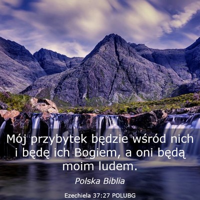 Picture 03 - Ezechiela 37:27 POLUBG - Mój przybytek będzie wśród nich i będę ich - Bible Verse Picture