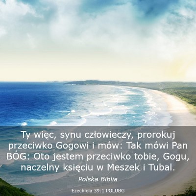 Picture 03 - Ezechiela 39:1 POLUBG - Ty więc, synu człowieczy, prorokuj przeciwko - Bible Verse Picture
