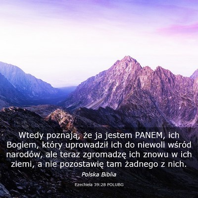 Picture 03 - Ezechiela 39:28 POLUBG - Wtedy poznają, że ja jestem PANEM, ich Bogiem, - Bible Verse Picture