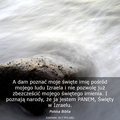 Picture 03 - Ezechiela 39:7 POLUBG - A dam poznać moje święte imię pośród mojego - Bible Verse Picture