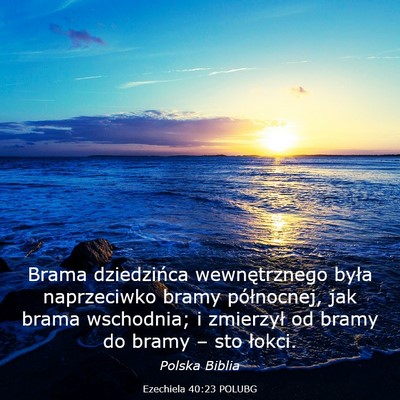 Picture 03 - Ezechiela 40:23 POLUBG - Brama dziedzińca wewnętrznego była naprzeciwko - Bible Verse Picture