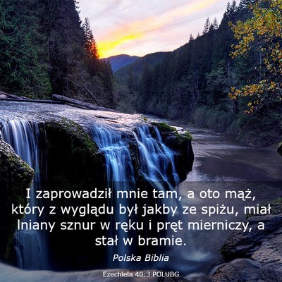Picture 03 - Ezechiela 40:3 POLUBG - I zaprowadził mnie tam, a oto mąż, który z - Bible Verse Picture