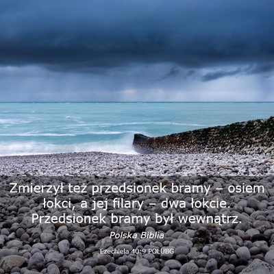 Picture 03 - Ezechiela 40:9 POLUBG - Zmierzył też przedsionek bramy – osiem - Bible Verse Picture