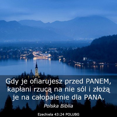Picture 03 - Ezechiela 43:24 POLUBG - Gdy je ofiarujesz przed PANEM, kapłani rzucą na - Bible Verse Picture