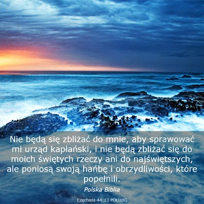 Picture 03 - Ezechiela 44:13 POLUBG - Nie będą się zbliżać do mnie, aby sprawować - Bible Verse Picture