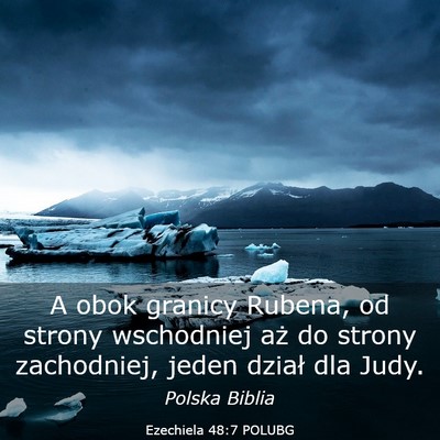Picture 03 - Ezechiela 48:7 POLUBG - A obok granicy Rubena, od strony wschodniej aż - Bible Verse Picture