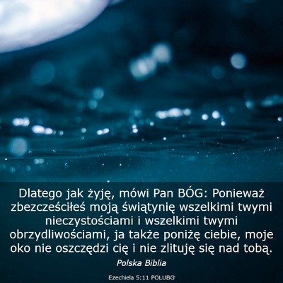 Picture 03 - Ezechiela 5:11 POLUBG - Dlatego jak żyję, mówi Pan BÓG: Ponieważ - Bible Verse Picture