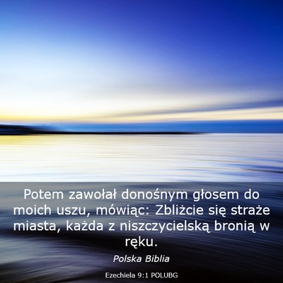 Picture 03 - Ezechiela 9:1 POLUBG - Potem zawołał donośnym głosem do moich uszu, - Bible Verse Picture