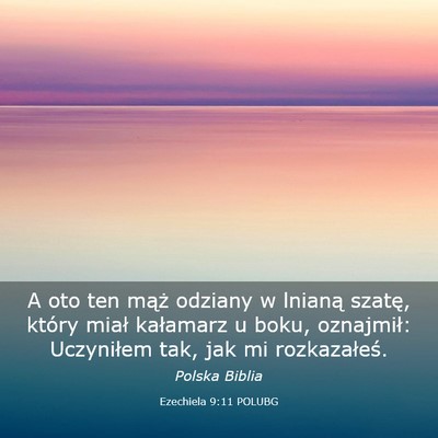 Picture 03 - Ezechiela 9:11 POLUBG - A oto ten mąż odziany w lnianą szatę, który - Bible Verse Picture