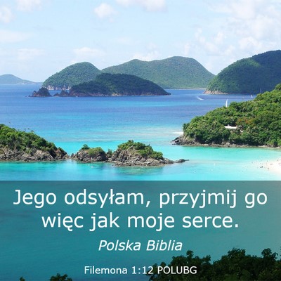 Picture 03 - Filemona 1:12 POLUBG - Jego odsyłam, przyjmij go więc jak moje - Bible Verse Picture