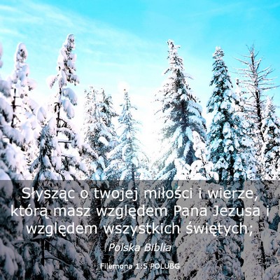 Picture 03 - Filemona 1:5 POLUBG - Słysząc o twojej miłości i wierze, którą - Bible Verse Picture