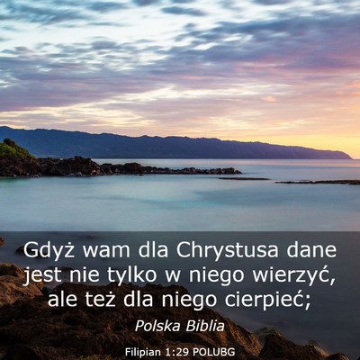 Picture 03 - Filipian 1:29 POLUBG - Gdyż wam dla Chrystusa dane jest nie tylko w - Bible Verse Picture