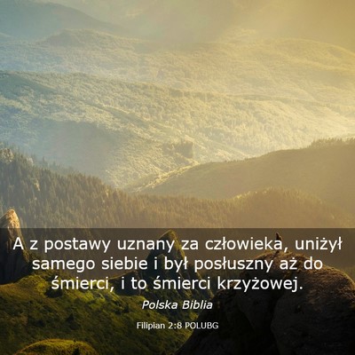 Picture 03 - Filipian 2:8 POLUBG - A z postawy uznany za człowieka, uniżył samego - Bible Verse Picture