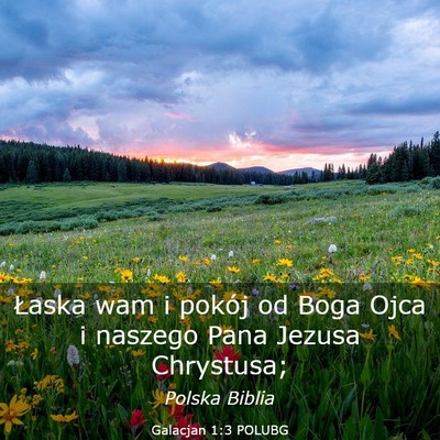 Picture 03 - Galacjan 1:3 POLUBG - Łaska wam i pokój od Boga Ojca i naszego Pana - Bible Verse Picture