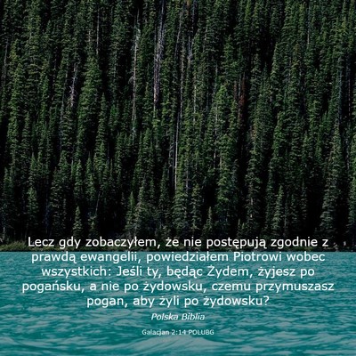 Picture 03 - Galacjan 2:14 POLUBG - Lecz gdy zobaczyłem, że nie postępują zgodnie - Bible Verse Picture
