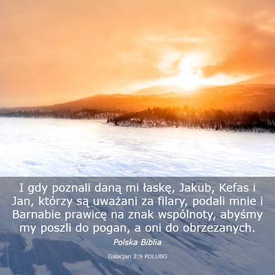 Picture 03 - Galacjan 2:9 POLUBG - I gdy poznali daną mi łaskę, Jakub, Kefas i - Bible Verse Picture