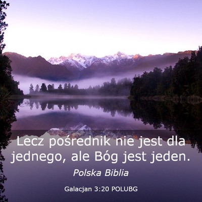 Picture 03 - Galacjan 3:20 POLUBG - Lecz pośrednik nie jest dla jednego, ale Bóg - Bible Verse Picture