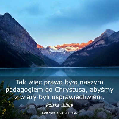 Picture 03 - Galacjan 3:24 POLUBG - Tak więc prawo było naszym pedagogiem do - Bible Verse Picture