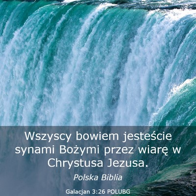 Picture 03 - Galacjan 3:26 POLUBG - Wszyscy bowiem jesteście synami Bożymi przez - Bible Verse Picture