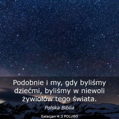 Picture 03 - Galacjan 4:3 POLUBG - Podobnie i my, gdy byliśmy dziećmi, byliśmy w - Bible Verse Picture