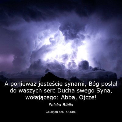 Picture 03 - Galacjan 4:6 POLUBG - A ponieważ jesteście synami, Bóg posłał do - Bible Verse Picture