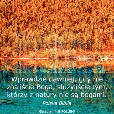 Picture 03 - Galacjan 4:8 POLUBG - Wprawdzie dawniej, gdy nie znaliście Boga, - Bible Verse Picture