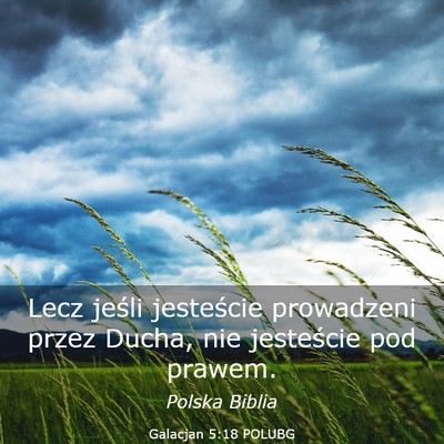 Picture 03 - Galacjan 5:18 POLUBG - Lecz jeśli jesteście prowadzeni przez Ducha, - Bible Verse Picture