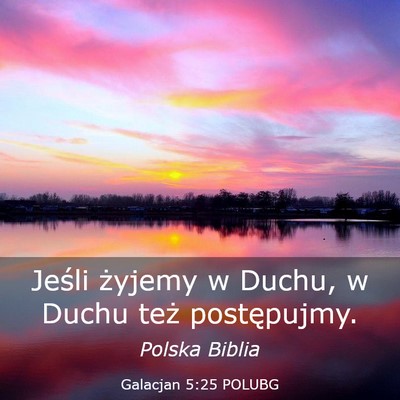 Picture 03 - Galacjan 5:25 POLUBG - Jeśli żyjemy w Duchu, w Duchu też - Bible Verse Picture