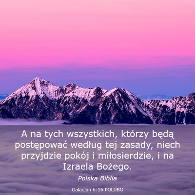 Picture 03 - Galacjan 6:16 POLUBG - A na tych wszystkich, którzy będą postępować - Bible Verse Picture
