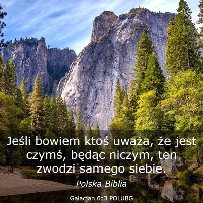 Picture 03 - Galacjan 6:3 POLUBG - Jeśli bowiem ktoś uważa, że jest czymś, - Bible Verse Picture
