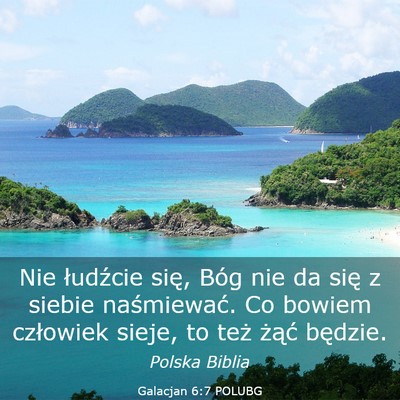Picture 03 - Galacjan 6:7 POLUBG - Nie łudźcie się, Bóg nie da się z siebie - Bible Verse Picture