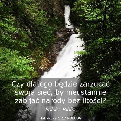 Picture 03 - Habakuka 1:17 POLUBG - Czy dlatego będzie zarzucać swoją sieć, by - Bible Verse Picture