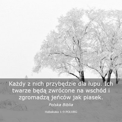 Picture 03 - Habakuka 1:9 POLUBG - Każdy z nich przybędzie dla łupu. Ich twarze - Bible Verse Picture