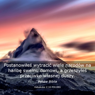Picture 03 - Habakuka 2:10 POLUBG - Postanowiłeś wytracić wiele narodów na - Bible Verse Picture