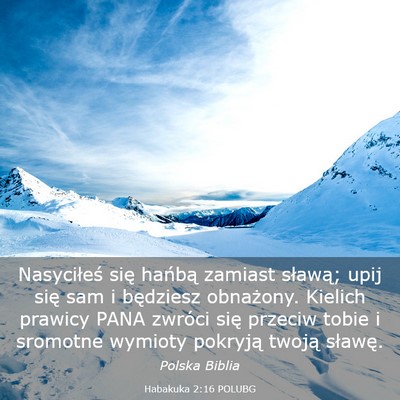 Picture 03 - Habakuka 2:16 POLUBG - Nasyciłeś się hańbą zamiast sławą; upij - Bible Verse Picture