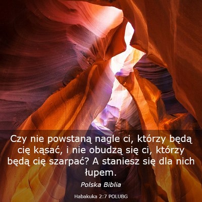 Picture 03 - Habakuka 2:7 POLUBG - Czy nie powstaną nagle ci, którzy będą cię - Bible Verse Picture