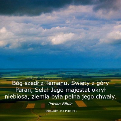 Picture 03 - Habakuka 3:3 POLUBG - Bóg szedł z Temanu, Święty z góry Paran, - Bible Verse Picture