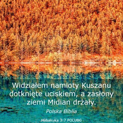 Picture 03 - Habakuka 3:7 POLUBG - Widziałem namioty Kuszanu dotknięte uciskiem, a - Bible Verse Picture