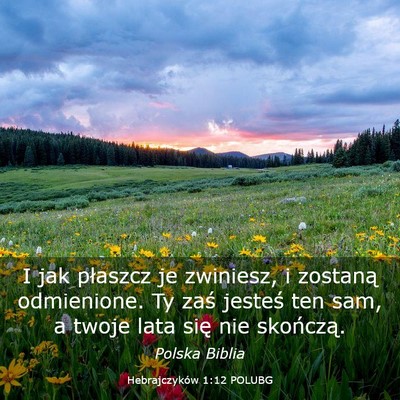 Picture 03 - Hebrajczyków 1:12 POLUBG - I jak płaszcz je zwiniesz, i zostaną - Bible Verse Picture