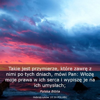 Picture 03 - Hebrajczyków 10:16 POLUBG - Takie jest przymierze, które zawrę z nimi po - Bible Verse Picture