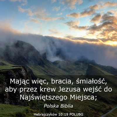 Picture 03 - Hebrajczyków 10:19 POLUBG - Mając więc, bracia, śmiałość, aby przez - Bible Verse Picture