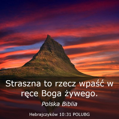 Picture 03 - Hebrajczyków 10:31 POLUBG - Straszna to rzecz wpaść w ręce Boga - Bible Verse Picture