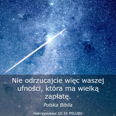 Picture 03 - Hebrajczyków 10:35 POLUBG - Nie odrzucajcie więc waszej ufności, która ma - Bible Verse Picture