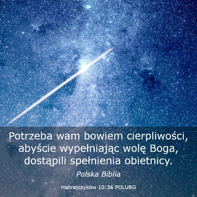 Picture 03 - Hebrajczyków 10:36 POLUBG - Potrzeba wam bowiem cierpliwości, abyście - Bible Verse Picture