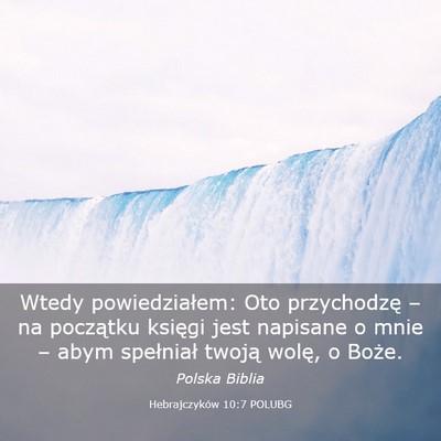 Picture 03 - Hebrajczyków 10:7 POLUBG - Wtedy powiedziałem: Oto przychodzę – na - Bible Verse Picture