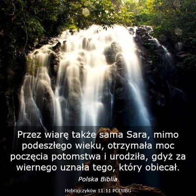 Picture 03 - Hebrajczyków 11:11 POLUBG - Przez wiarę także sama Sara, mimo podeszłego - Bible Verse Picture